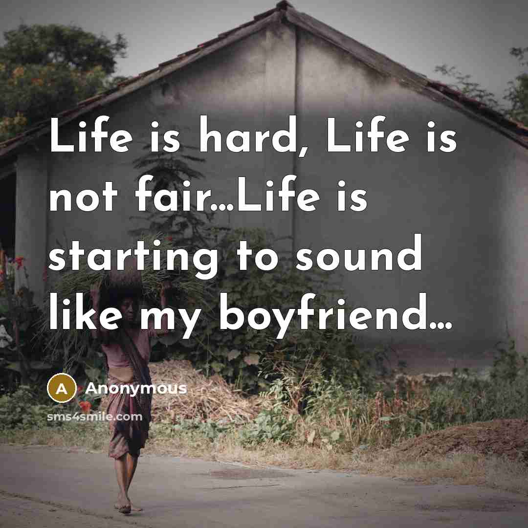 “Life is hard, Life is not fair...Life is starting to…” quote by Anonymous