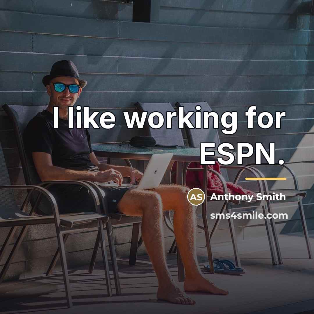 “I like working for ESPN.…” quote by Anthony Smith