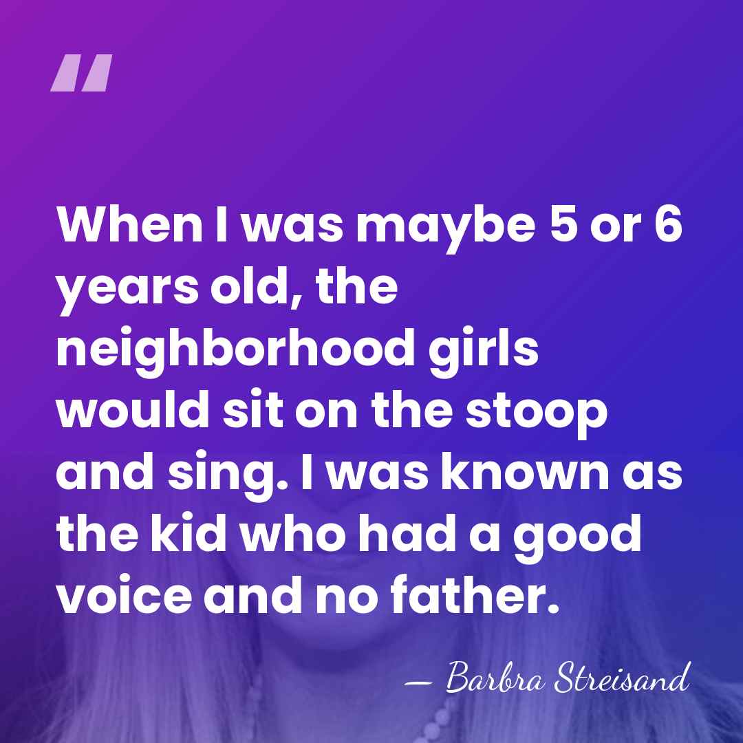 When I was maybe 5 or 6 years old, the neighborhood girls&hellip; - Barbra Streisand
