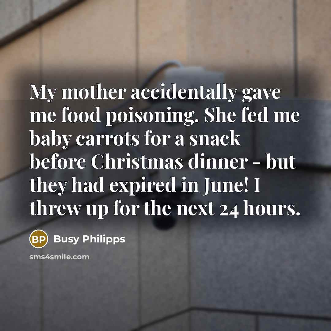 “My mother accidentally gave me food poisoning. She fed me…” quote by Busy Philipps