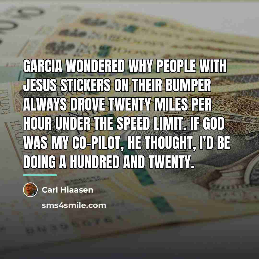 “Garcia wondered why people with JESUS stickers on their bumper…” quote by Carl Hiaasen