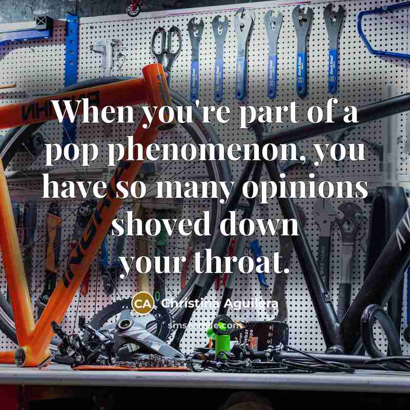 “When you're part of a pop phenomenon, you have so…” quote by Christina Aguilera