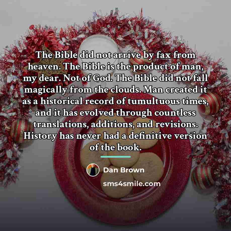“The Bible did not arrive by fax from heaven. The…” quote by Dan Brown