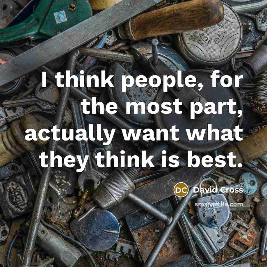 “I think people, for the most part, actually want what…” quote by David Cross