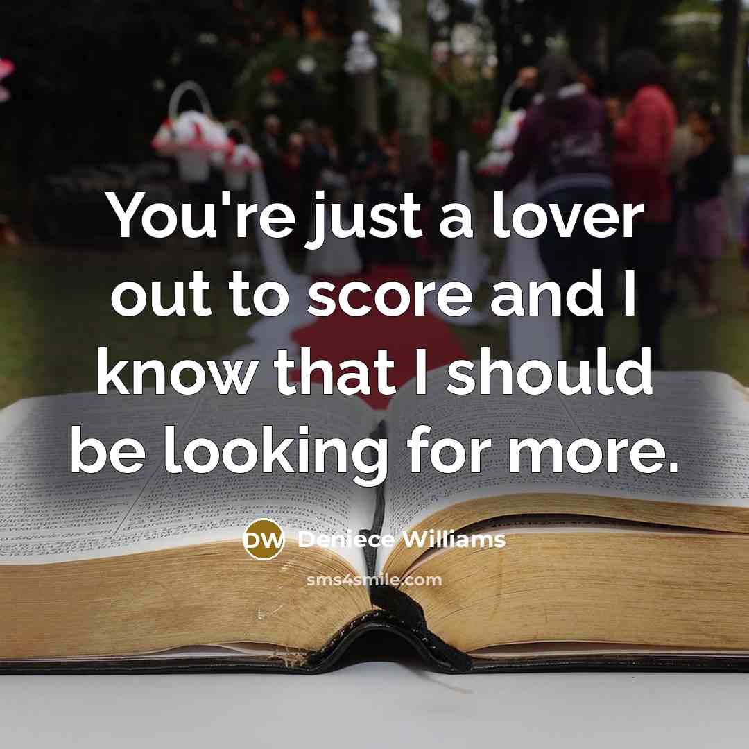 “You're just a lover out to score and I know…” quote by Deniece Williams