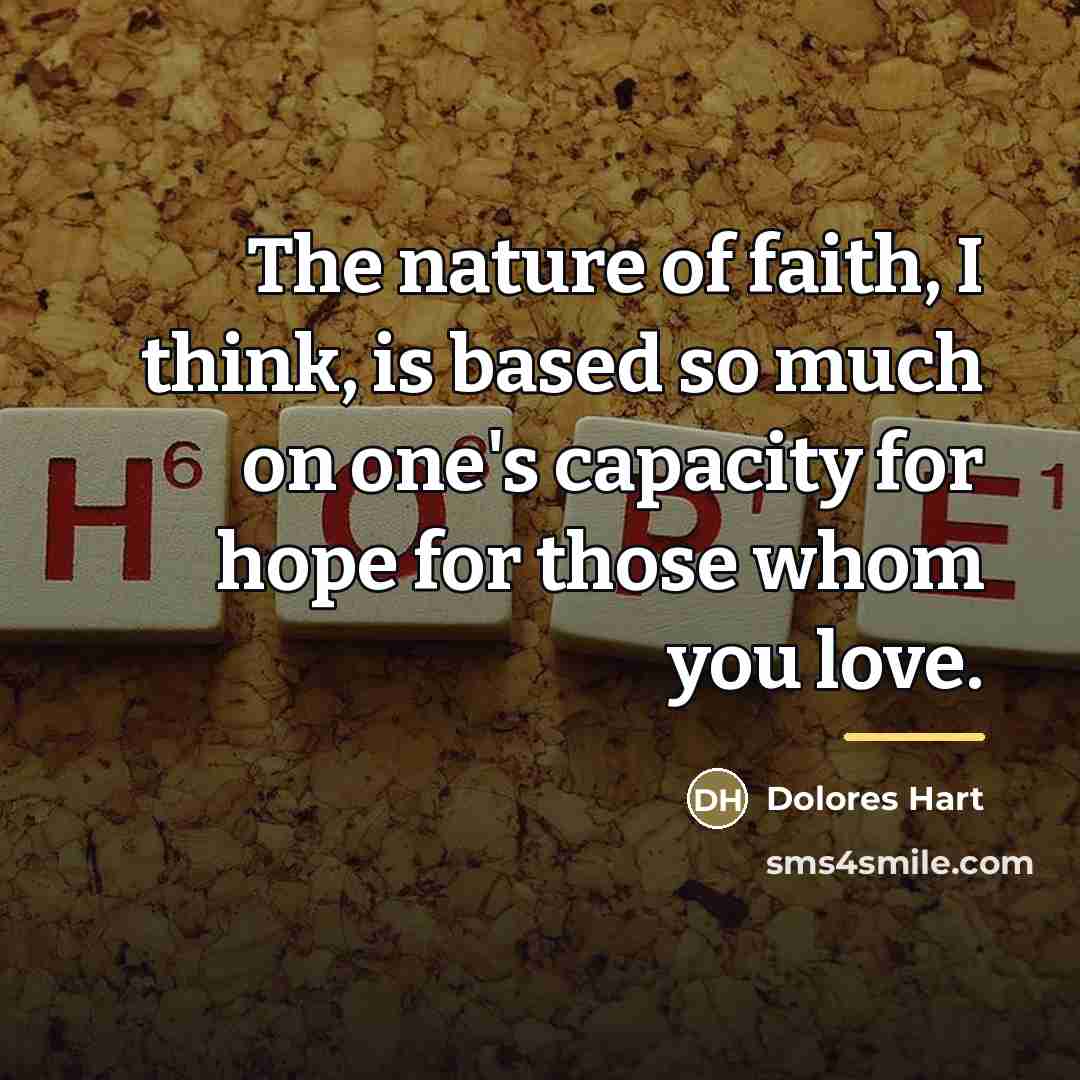 “The nature of faith, I think, is based so much…” quote by Dolores Hart
