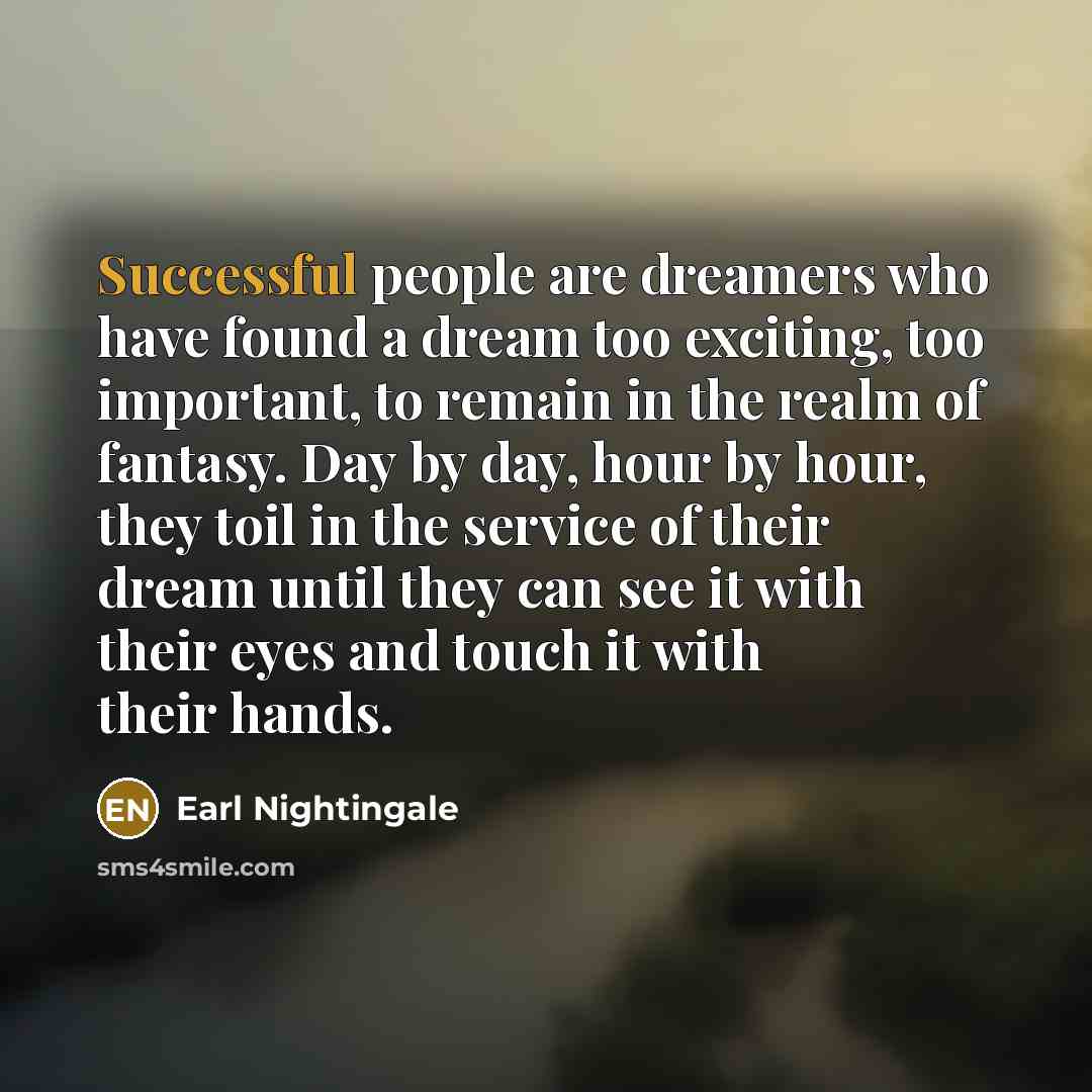 “Successful people are dreamers who have found a dream too…” quote by Earl Nightingale