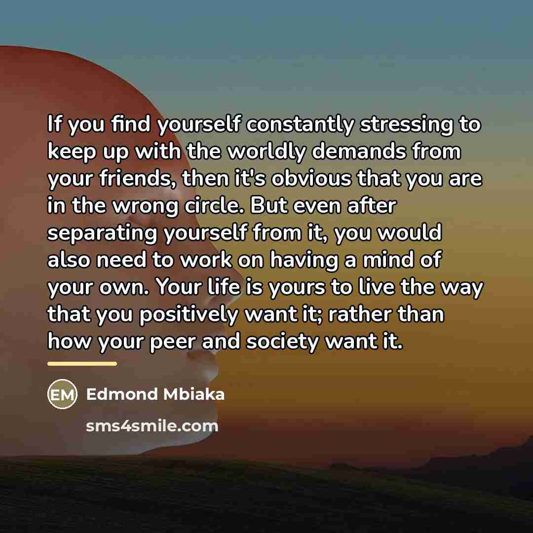 “If you find yourself constantly stressing to keep up with…” quote by Edmond Mbiaka