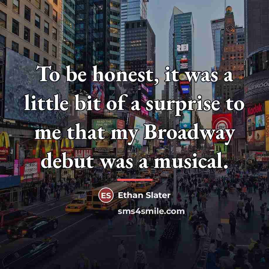 “To be honest, it was a little bit of a…” quote by Ethan Slater