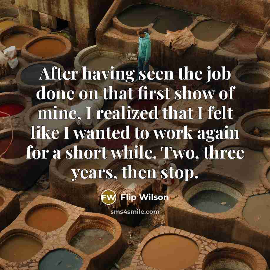 “After having seen the job done on that first show…” quote by Flip Wilson