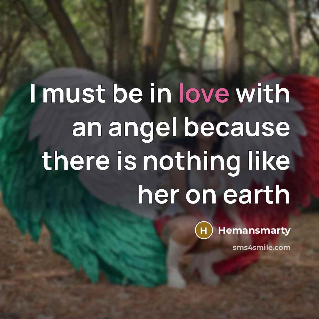 “I must be in love with an angel because there is nothing like her on earth” quote by Hemansmarty