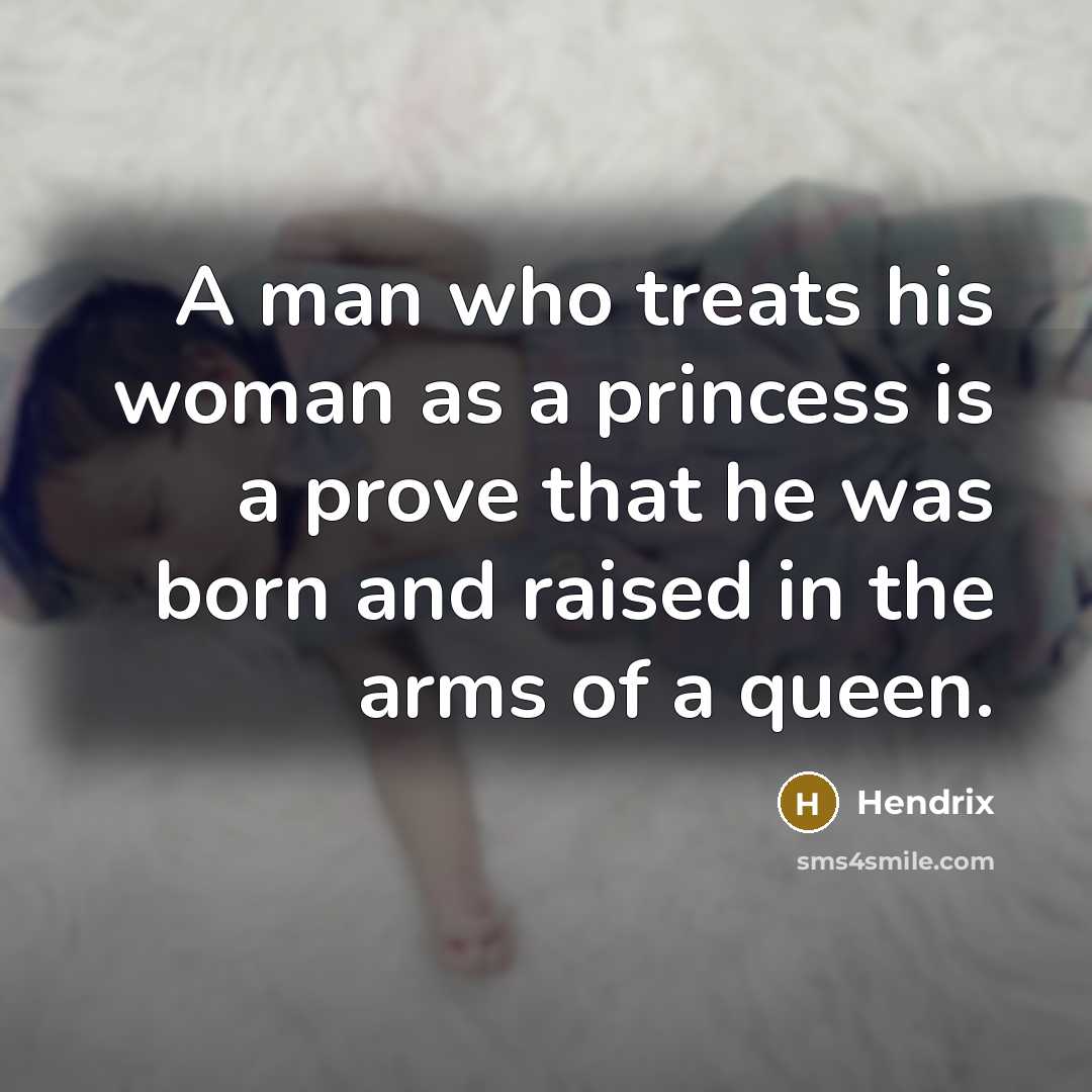 “A man who treats his woman as a princess is…” quote by HENDRIX