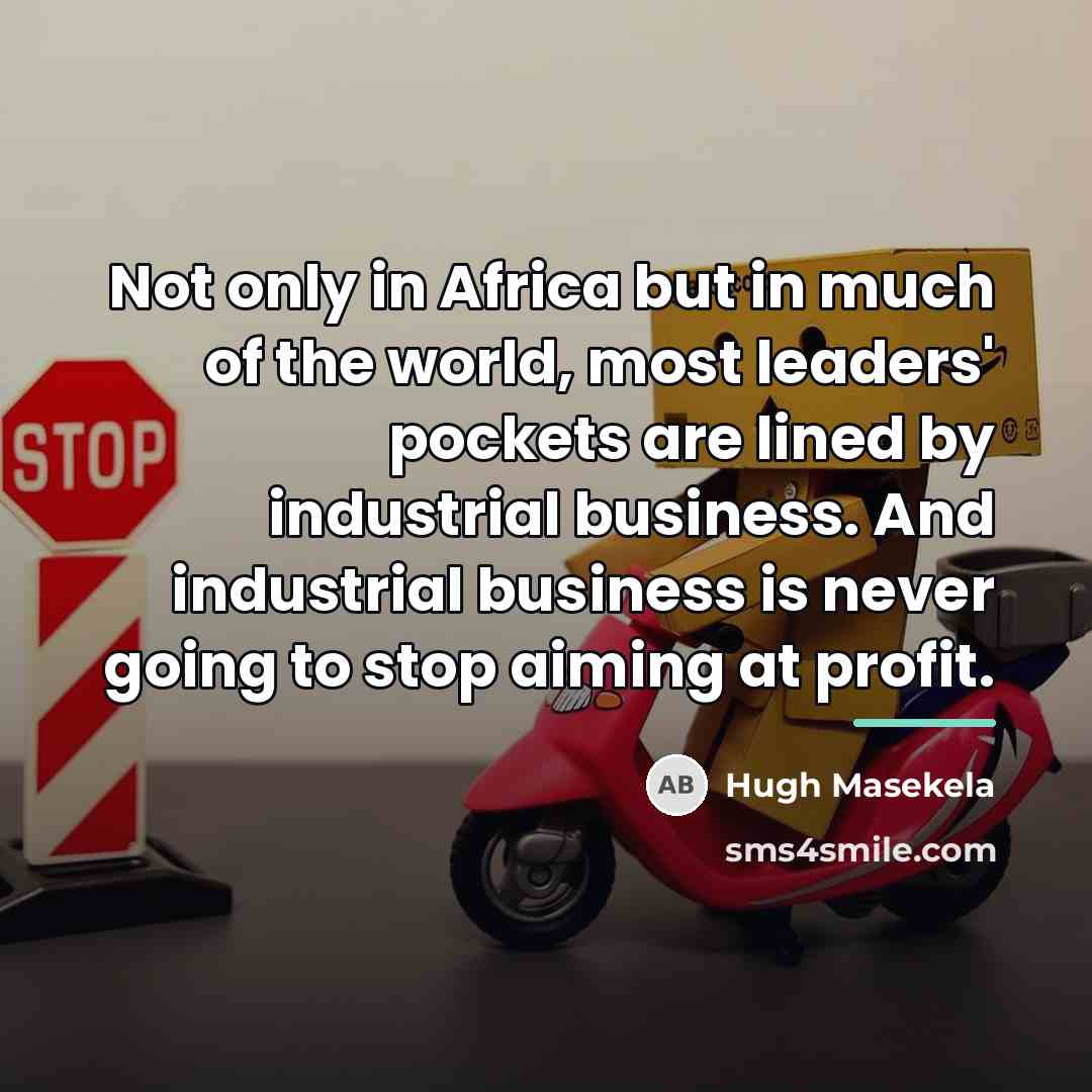 “Not only in Africa but in much of the world,…” quote by Hugh Masekela