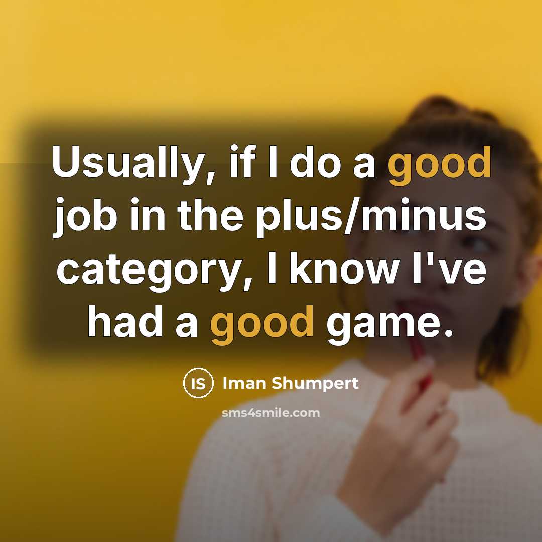“Usually, if I do a good job in the plus/minus…” quote by Iman Shumpert
