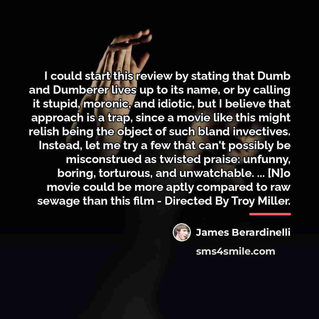 “I could start this review by stating that Dumb and…” quote by James Berardinelli