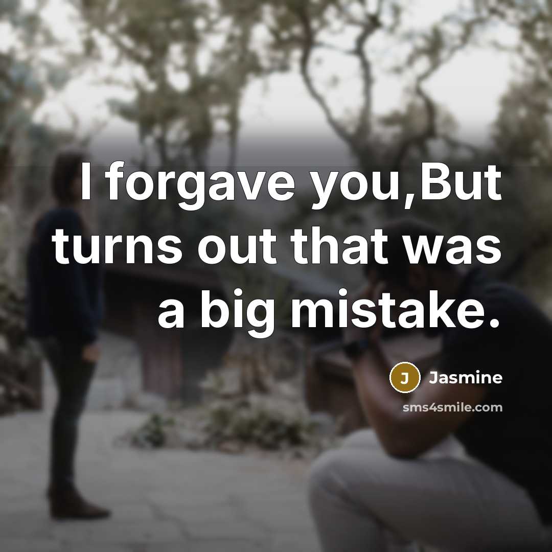 “I forgave you,But turns out that was a big mistake.…” quote by Jasmine