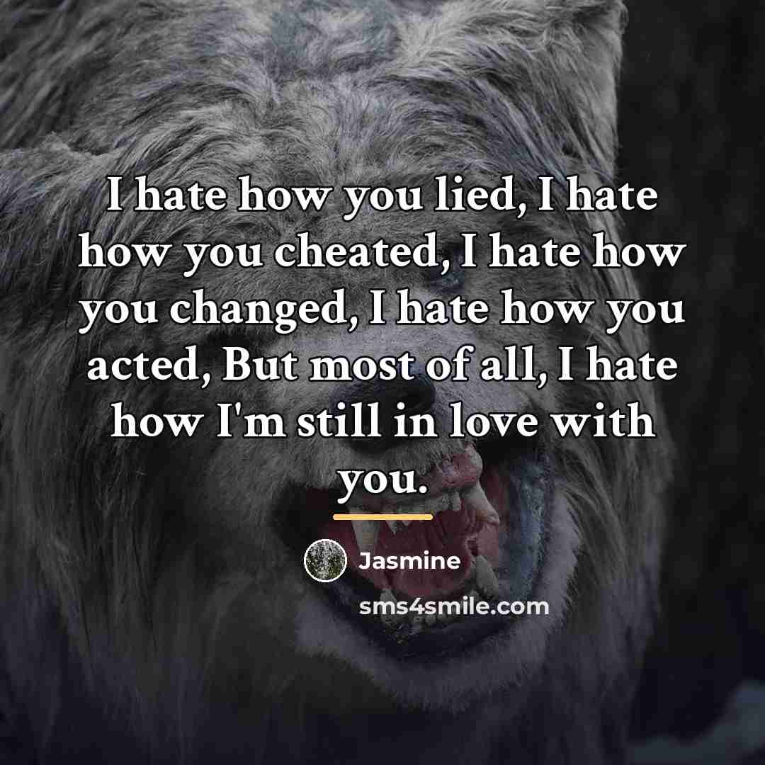 “I hate how you lied, I hate how you cheated,…” quote by Jasmine