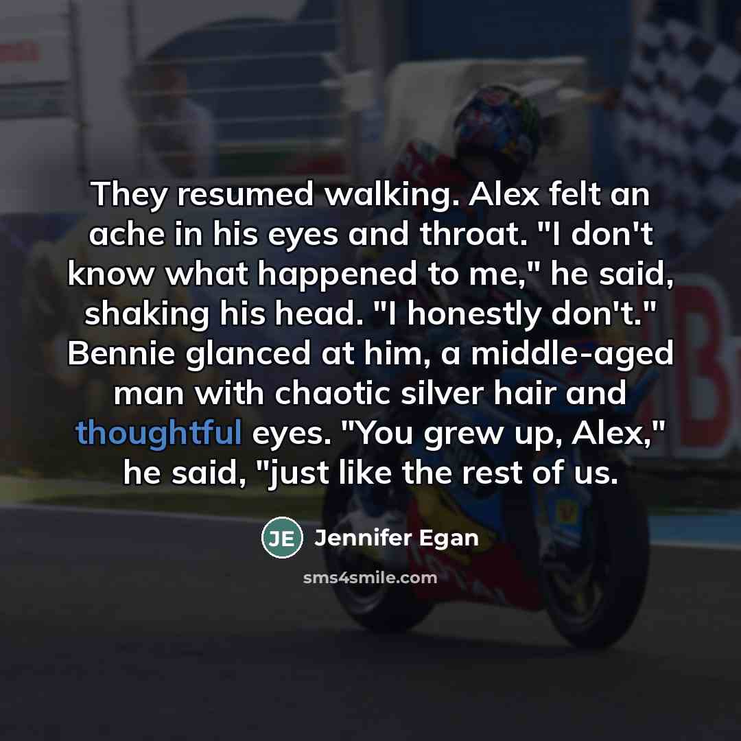 “They resumed walking. Alex felt an ache in his eyes…” quote by Jennifer Egan