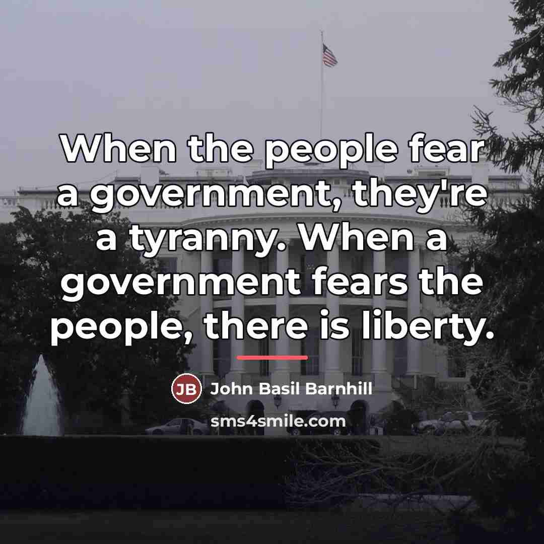 “When the people fear a government, they're a tyranny. When…” quote by John Basil Barnhill