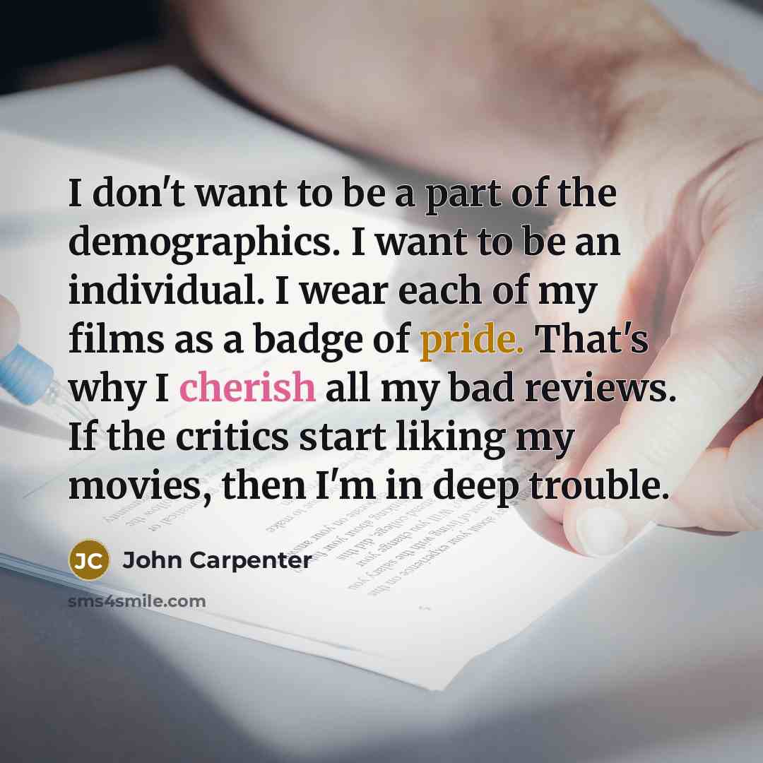 “I don't want to be a part of the demographics.…” quote by John Carpenter