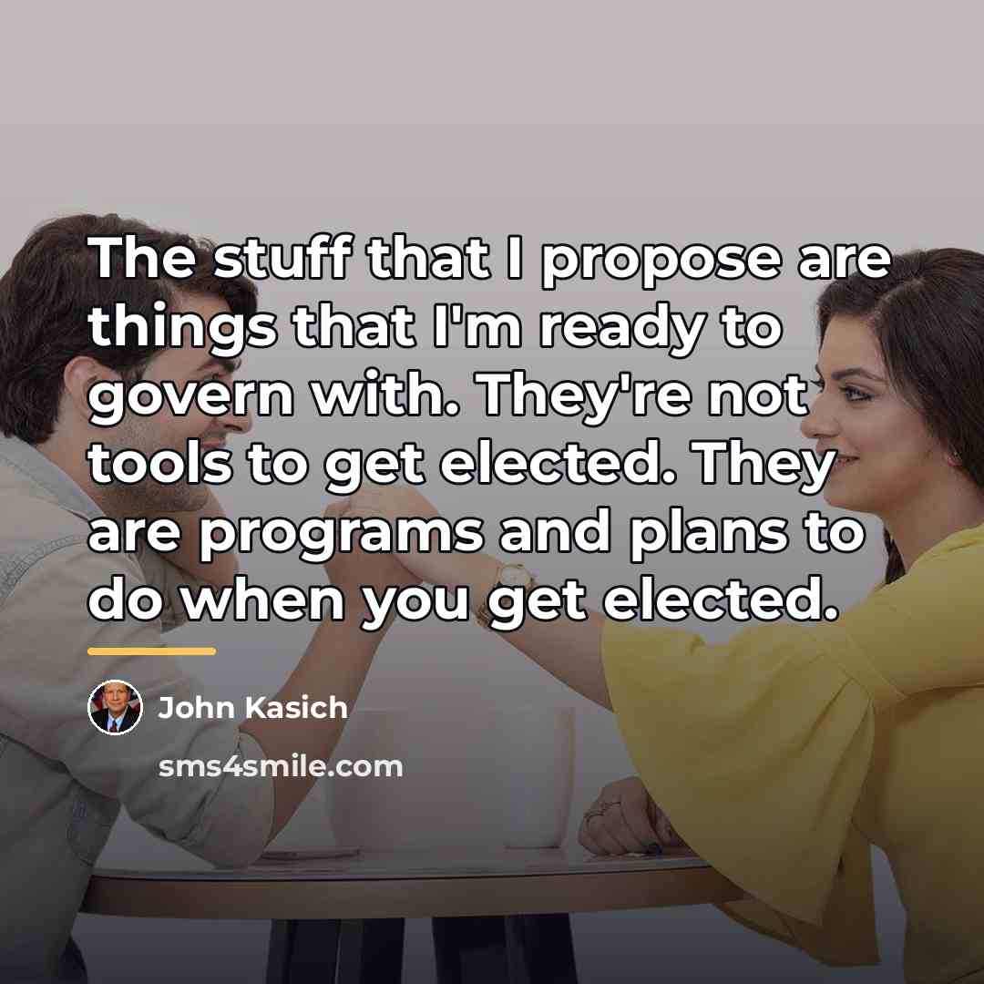 “The stuff that I propose are things that I'm ready…” quote by John Kasich
