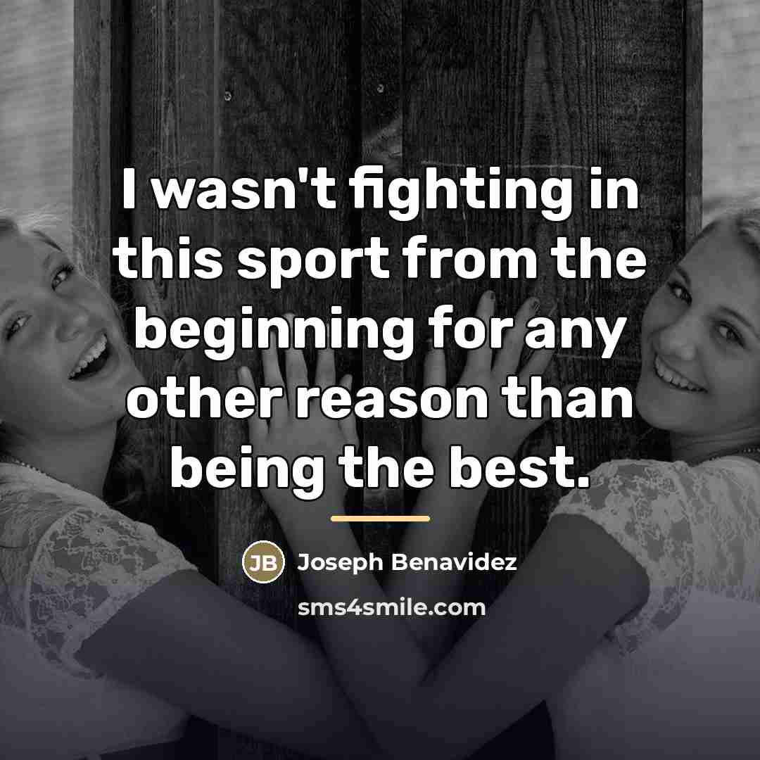 “I wasn't fighting in this sport from the beginning for…” quote by Joseph Benavidez