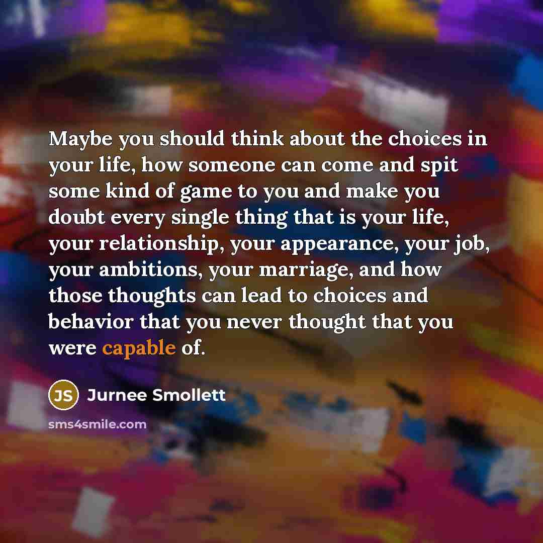 “Maybe you should think about the choices in your life,…” quote by Jurnee Smollett