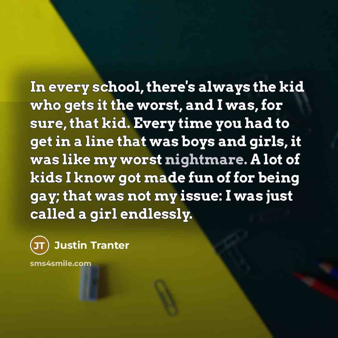 “In every school, there's always the kid who gets it…” quote by Justin Tranter