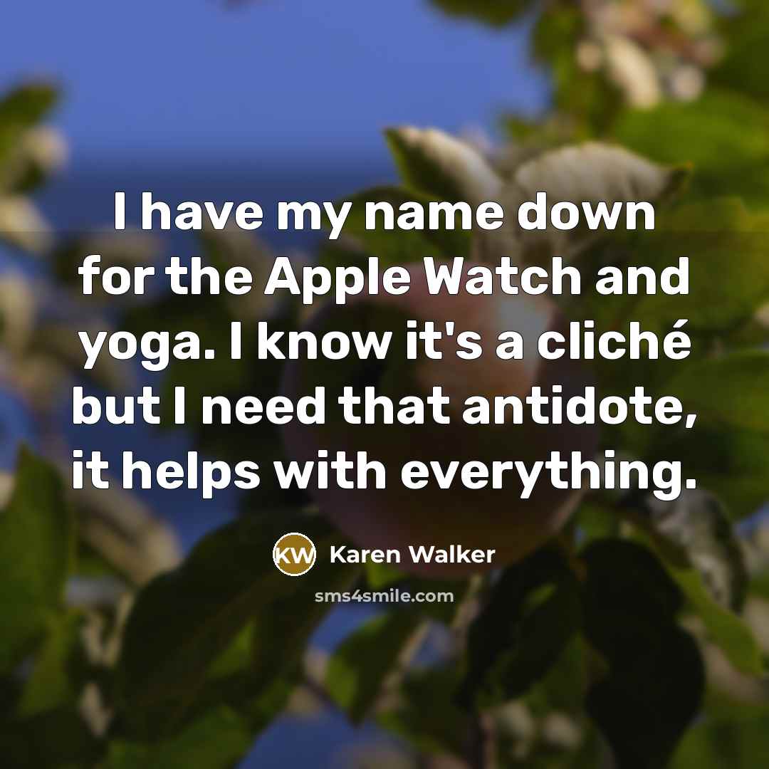 “I have my name down for the Apple Watch and…” quote by Karen Walker