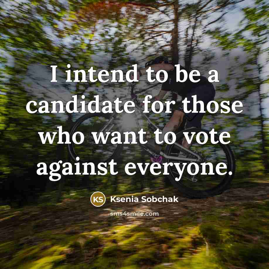 “I intend to be a candidate for those who want…” quote by Ksenia Sobchak