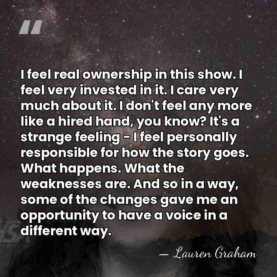 I feel real ownership in this show. I feel very invested in&hellip; - Lauren Graham