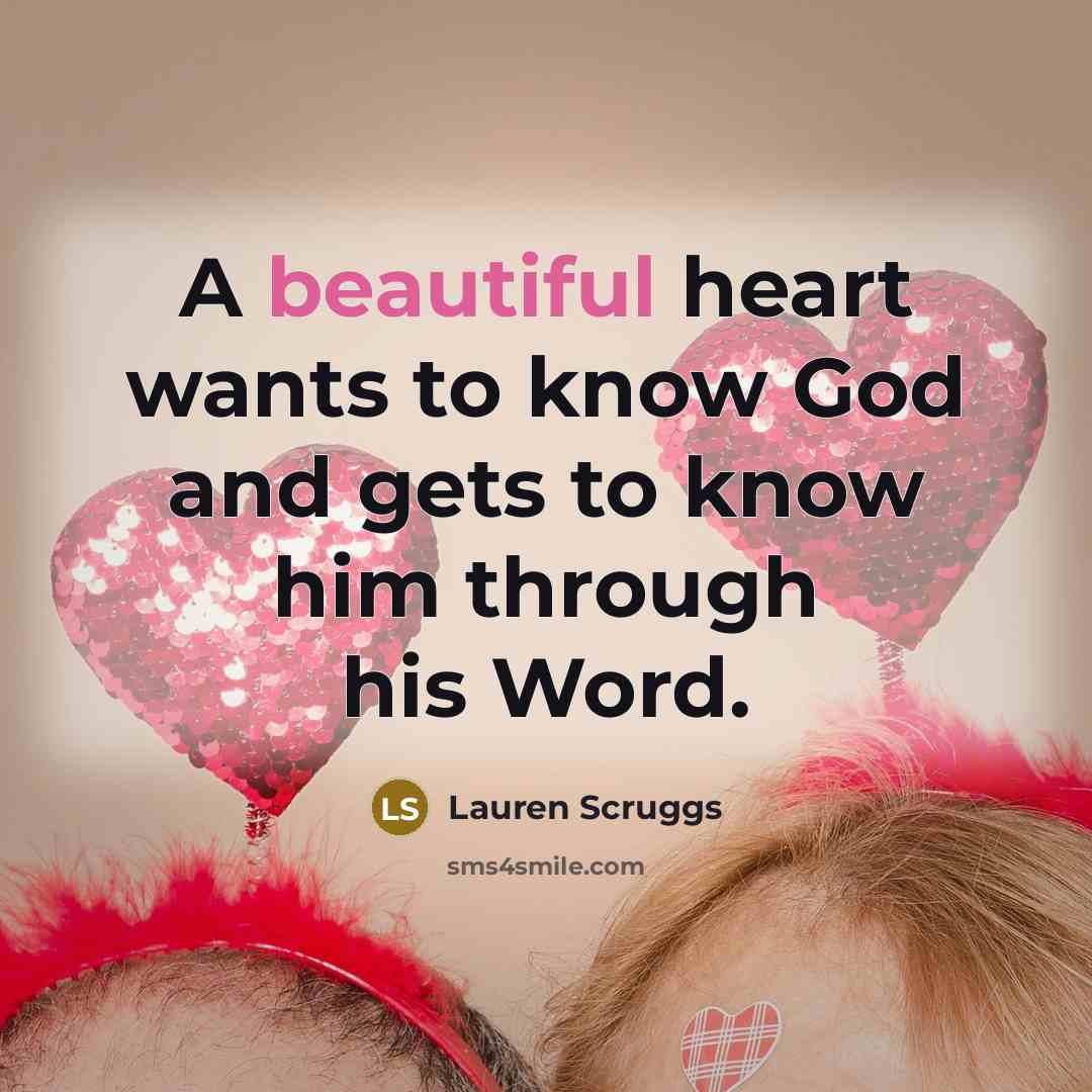 “A beautiful heart wants to know God and gets to…” quote by Lauren Scruggs