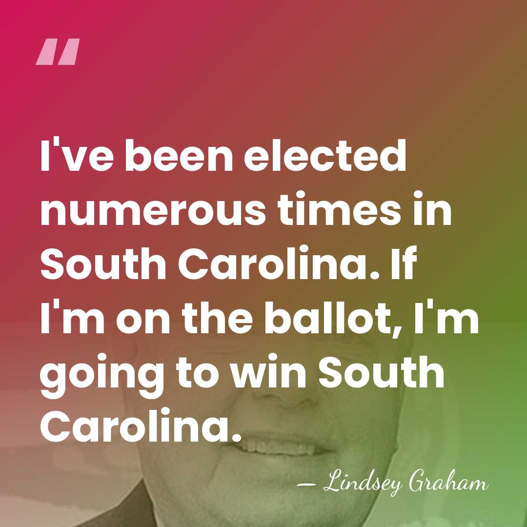 I've been elected numerous times in South Carolina. If I'm on the&hellip; - Lindsey Graham