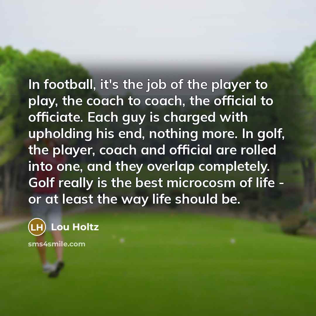 “In football, it's the job of the player to play,…” quote by Lou Holtz