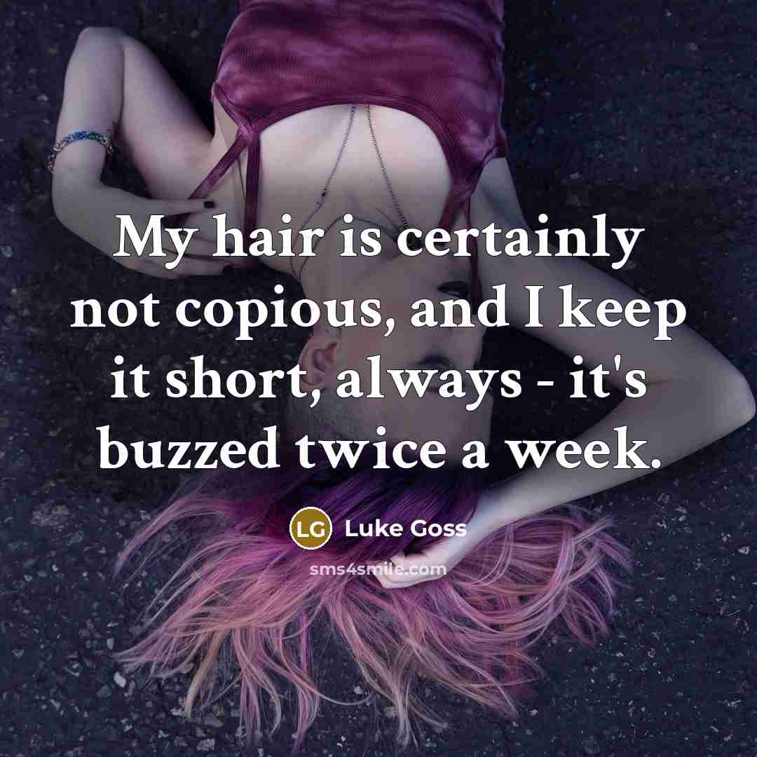 “My hair is certainly not copious, and I keep it…” quote by Luke Goss