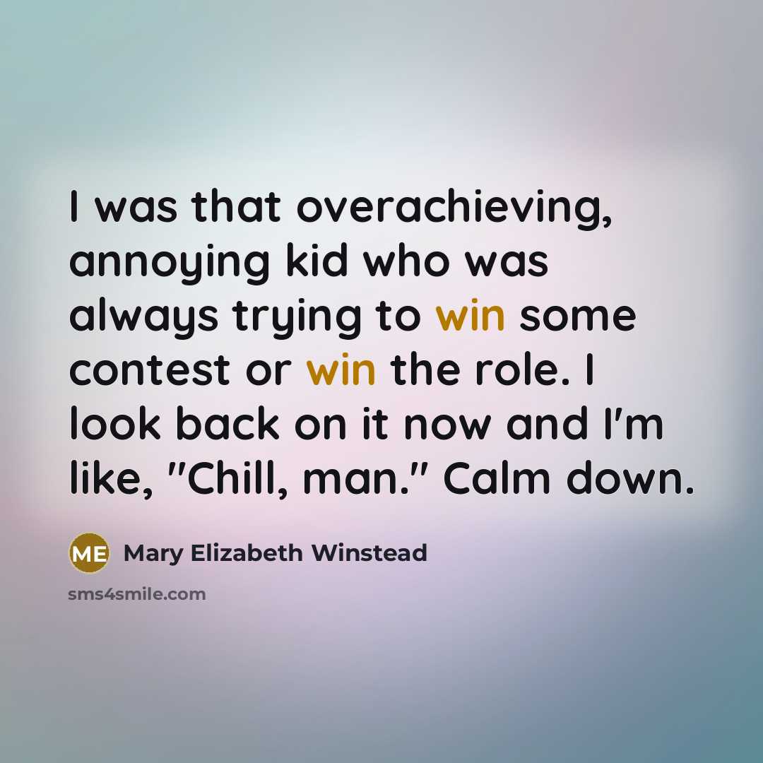 “I was that overachieving, annoying kid who was always trying…” quote by Mary Elizabeth Winstead