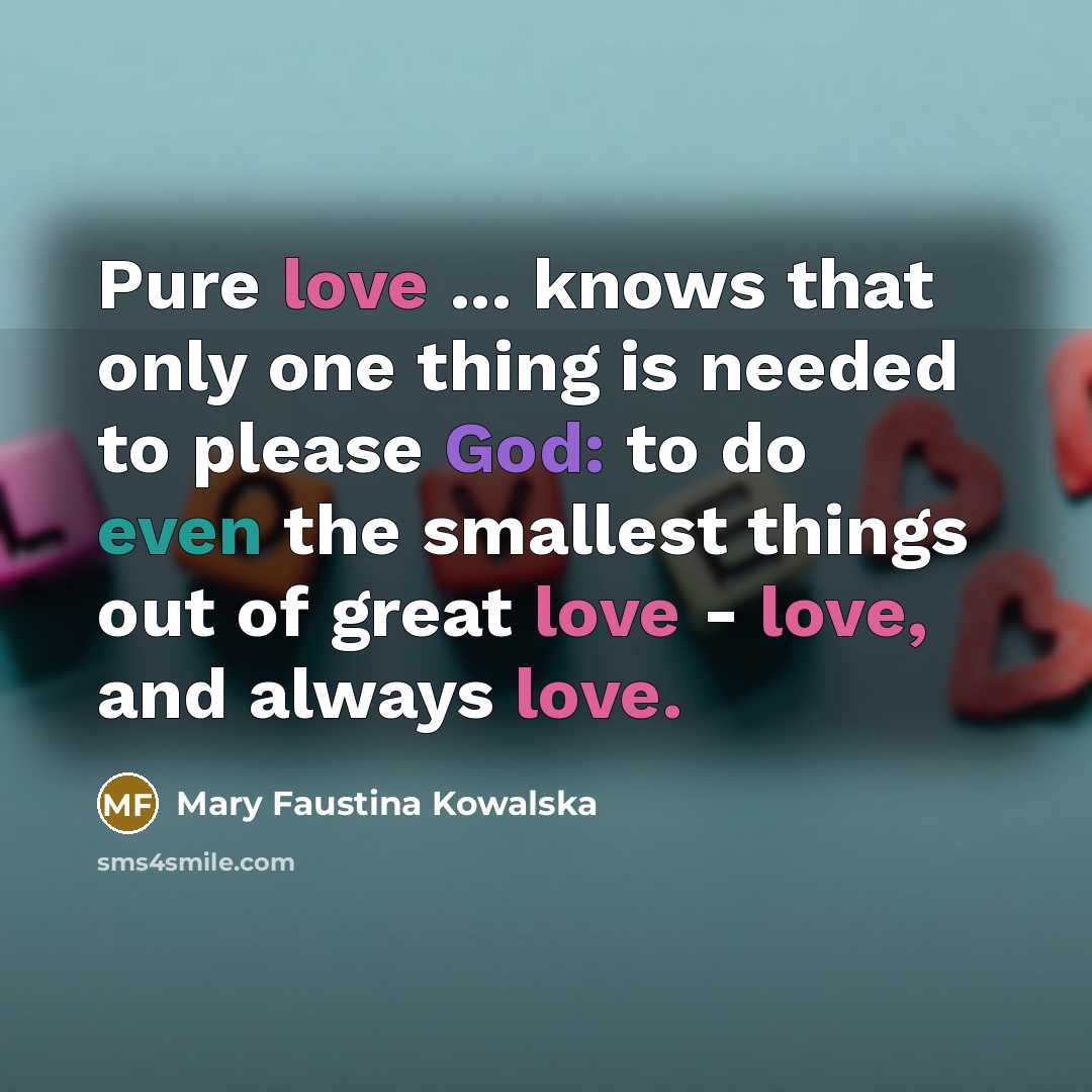 “Pure love ... knows that only one thing is needed…” quote by Mary Faustina Kowalska