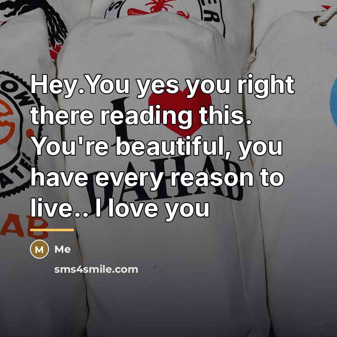 “Hey.You yes you right there reading this. You're beautiful, you…” quote by Me