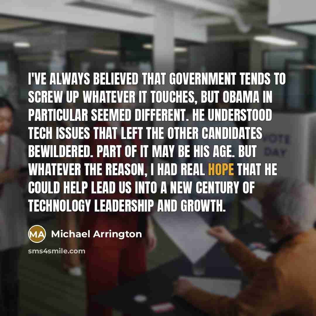 “I've always believed that government tends to screw up whatever…” quote by Michael Arrington