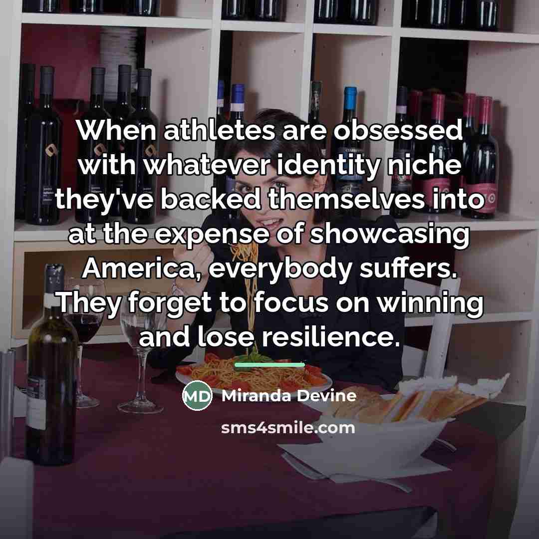 “When athletes are obsessed with whatever identity niche they've backed…” quote by Miranda Devine