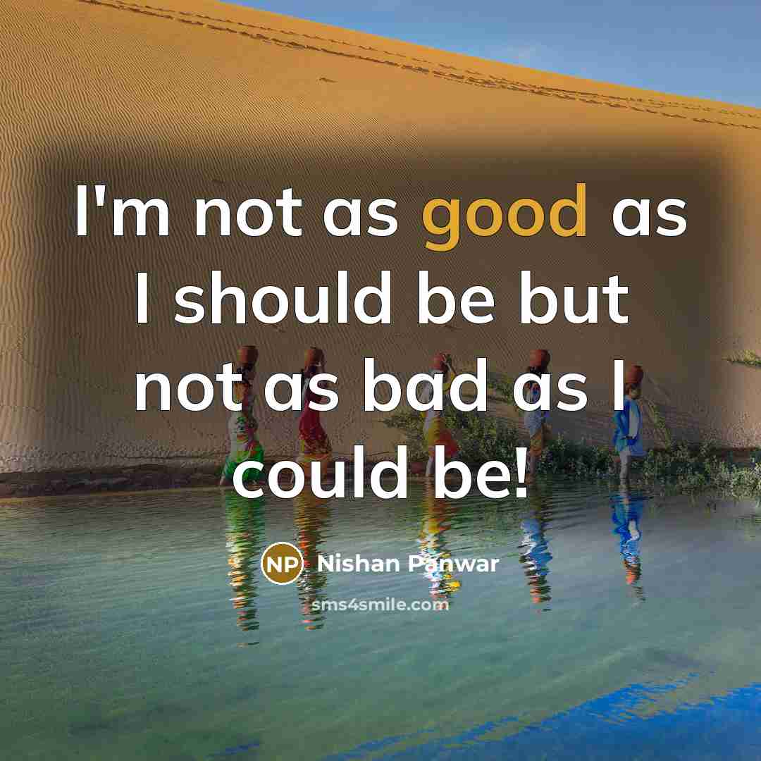 “I'm not as good as I should be but not…” quote by Nishan Panwar