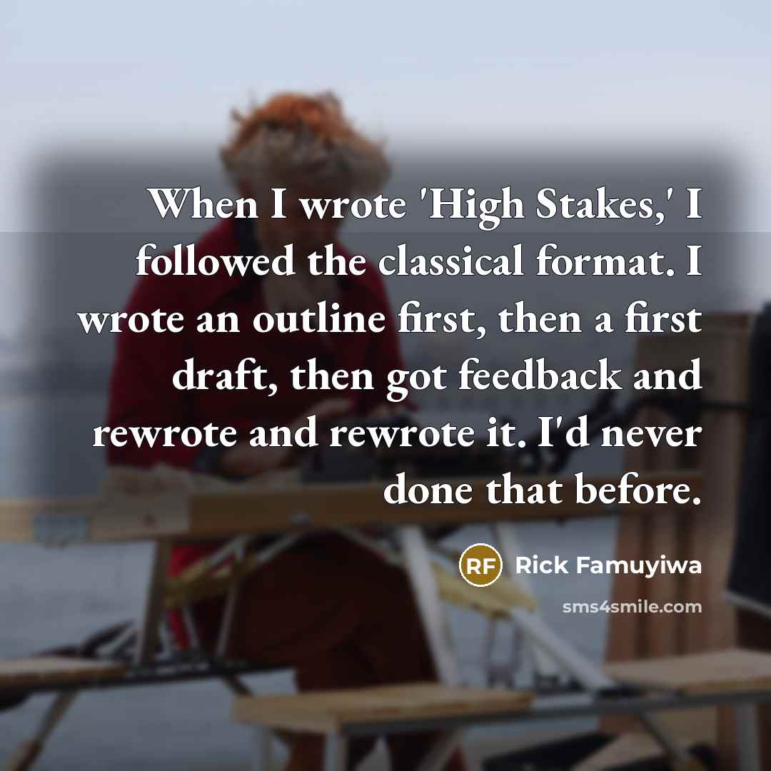 “When I wrote 'High Stakes,' I followed the classical format.…” quote by Rick Famuyiwa