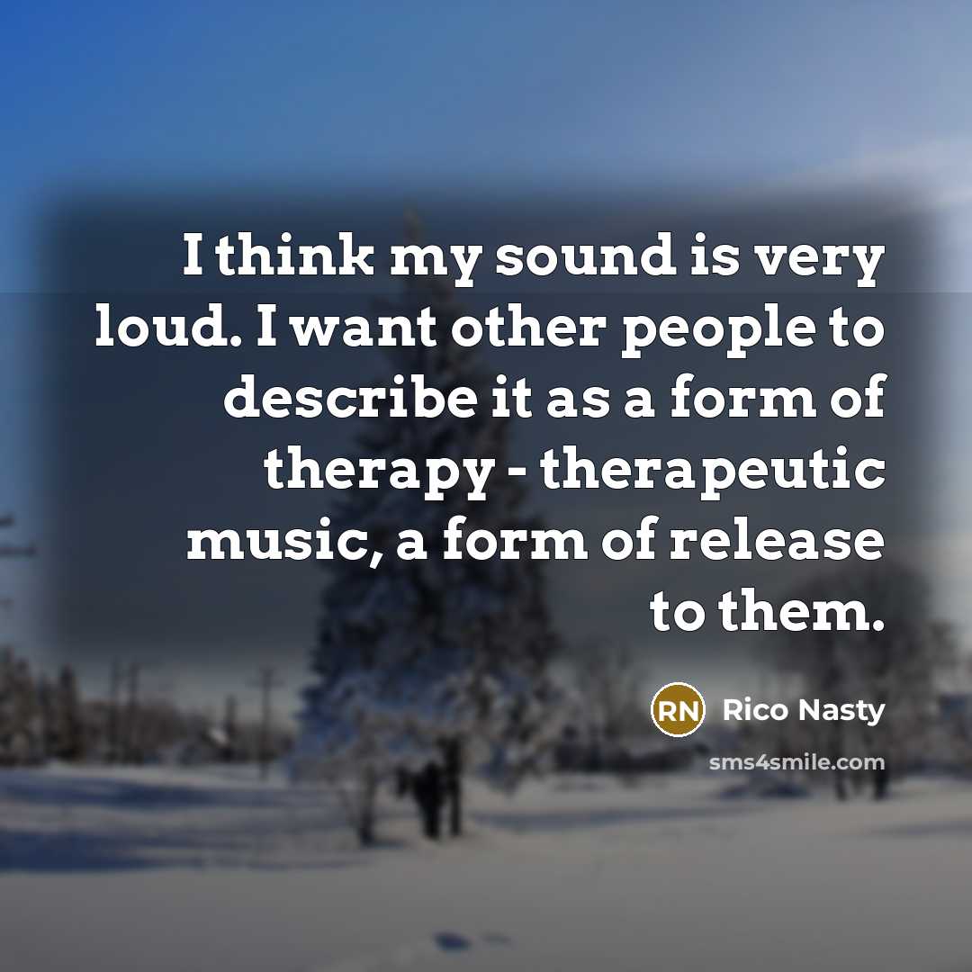 “I think my sound is very loud. I want other…” quote by Rico Nasty