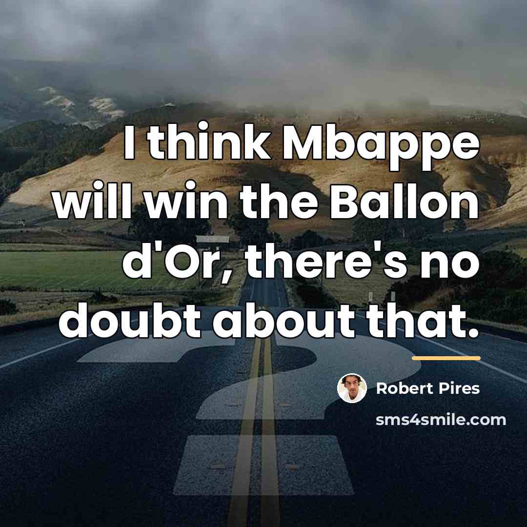“I think Mbappe will win the Ballon d'Or, there's no…” quote by Robert Pires