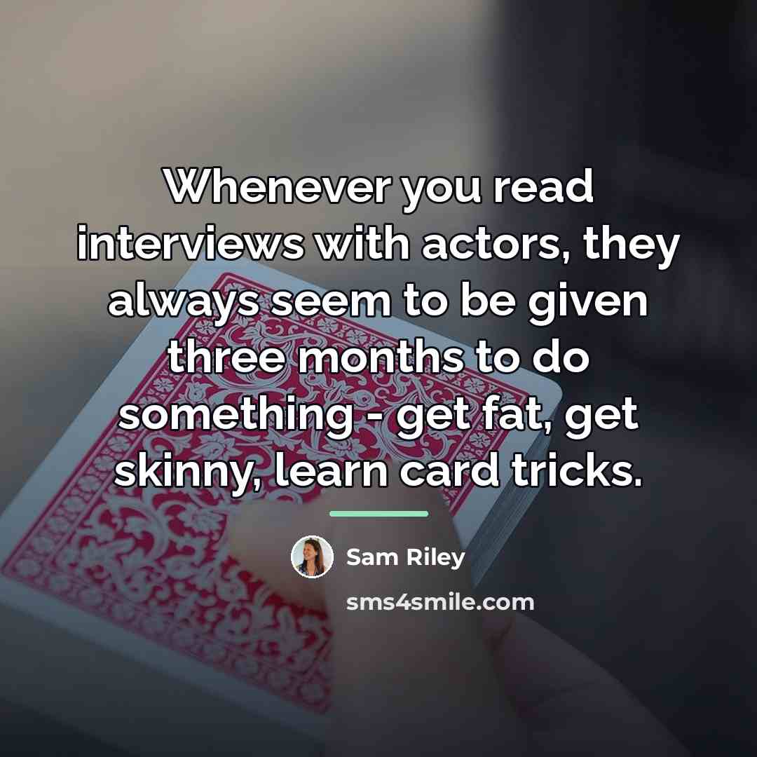“Whenever you read interviews with actors, they always seem to…” quote by Sam Riley