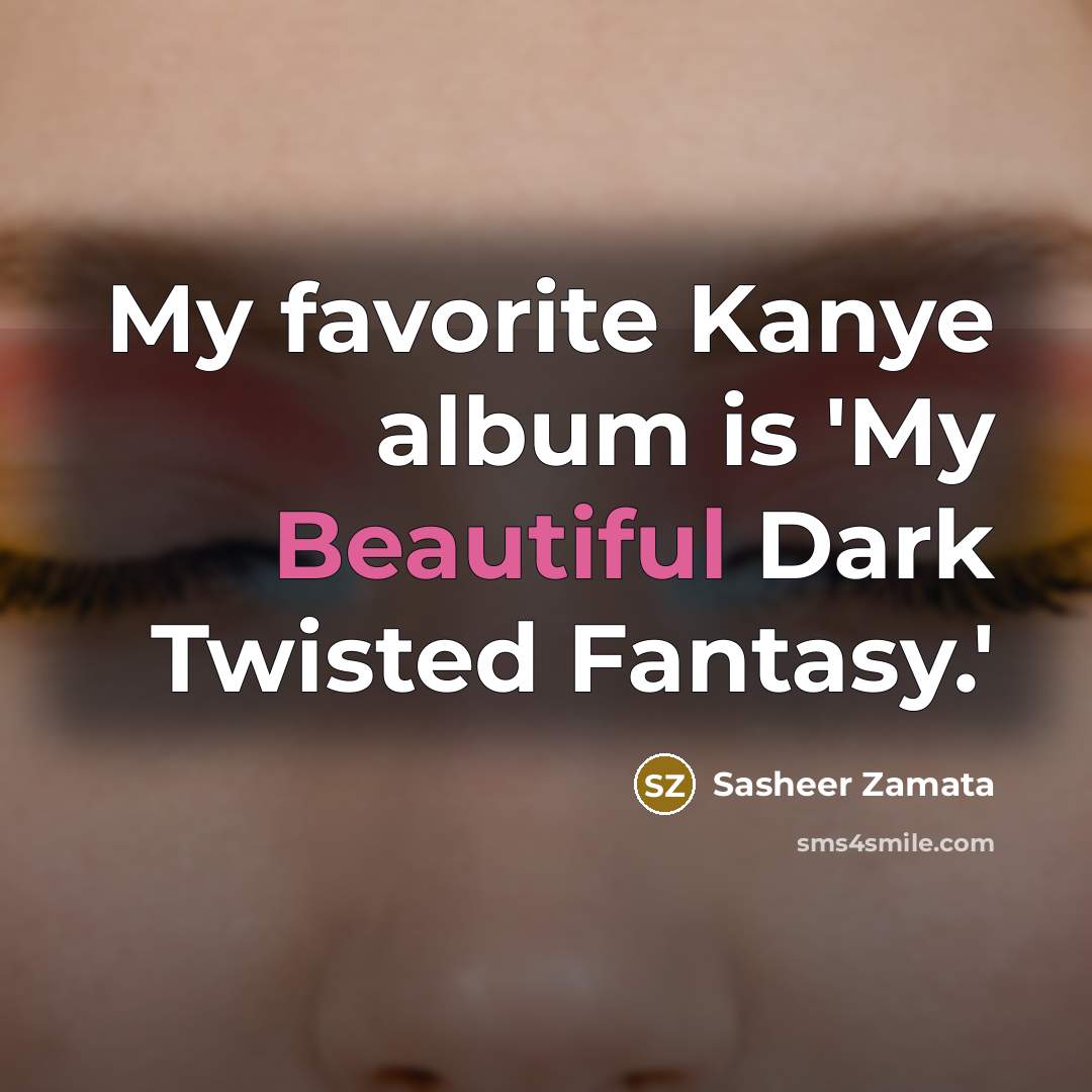 “My favorite Kanye album is 'My Beautiful Dark Twisted Fantasy.'…” quote by Sasheer Zamata