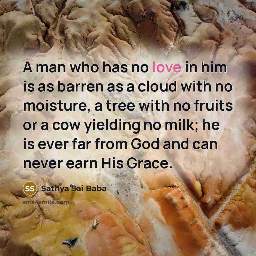 “A man who has no love in him is as…” quote by Sathya Sai Baba