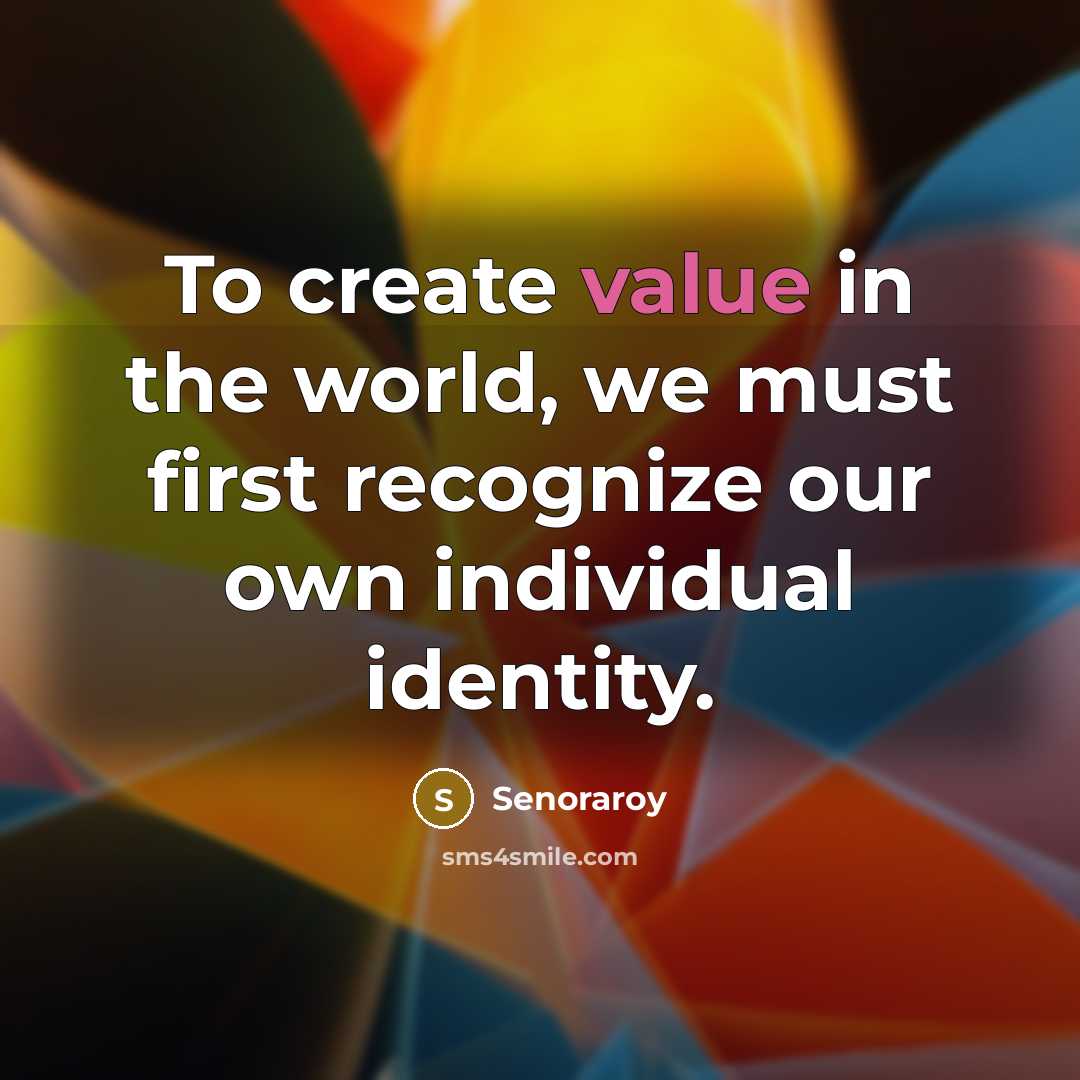 “To create value in the world, we must first recognize…” quote by Senoraroy