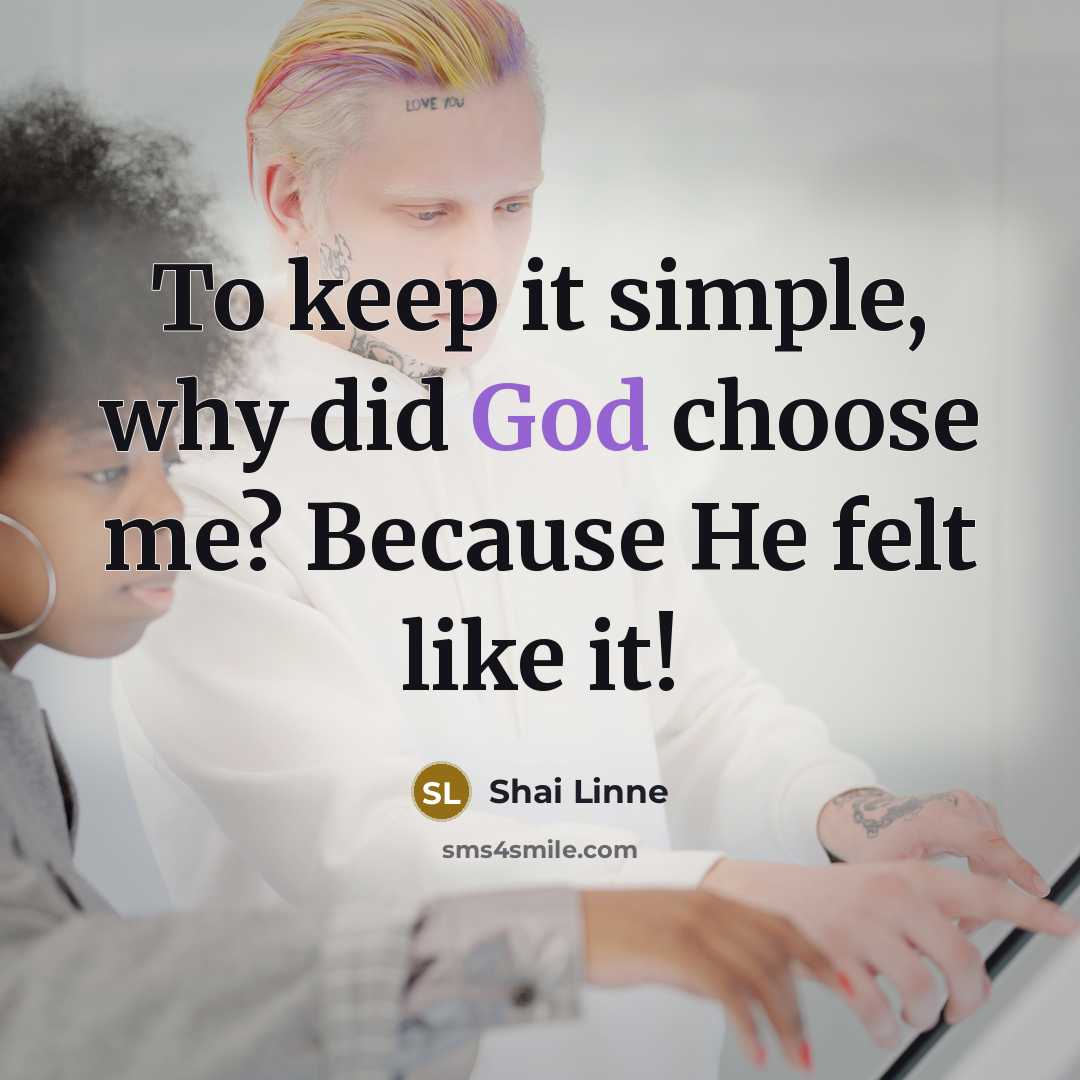 “To keep it simple, why did God choose me? Because…” quote by Shai Linne