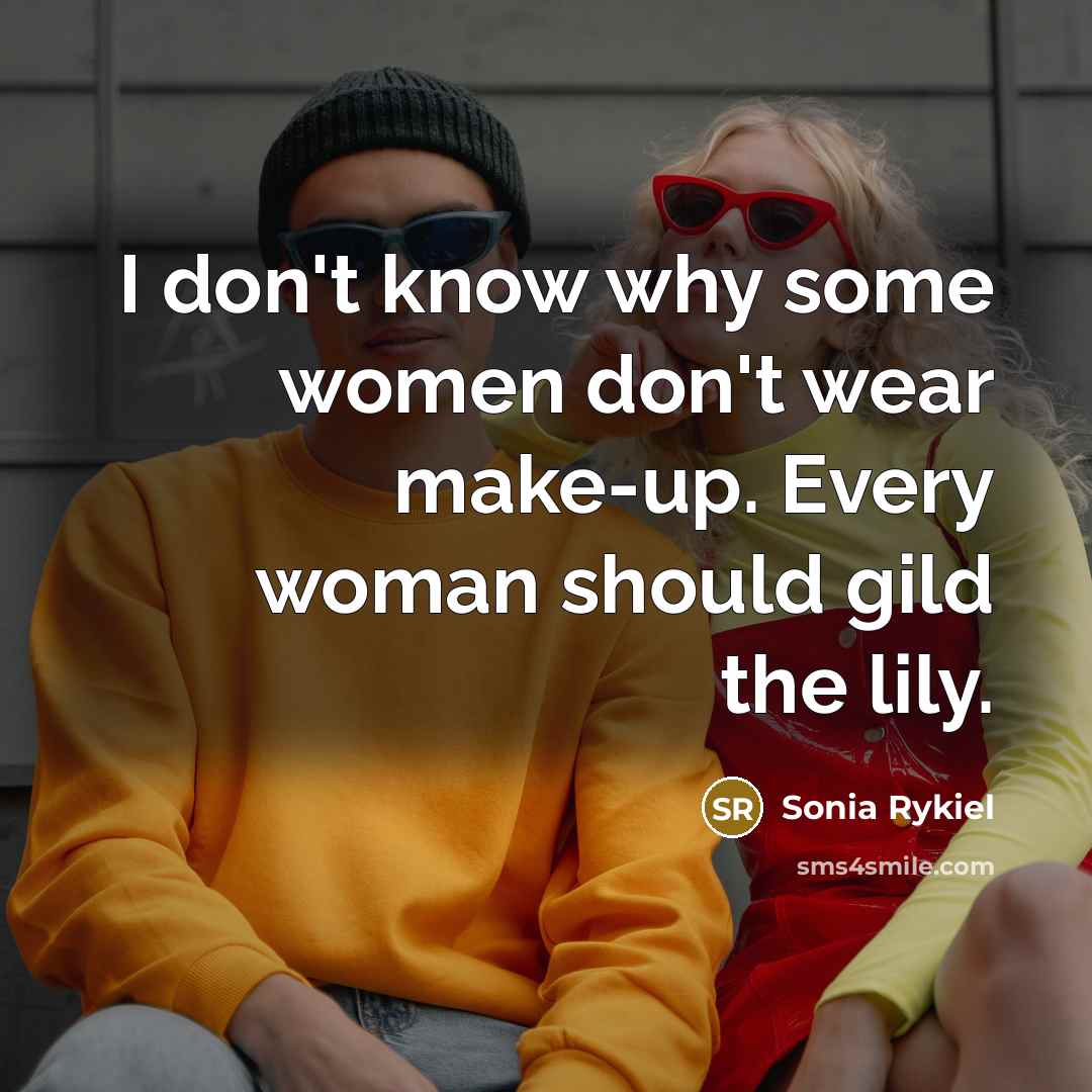 “I don't know why some women don't wear make-up. Every…” quote by Sonia Rykiel
